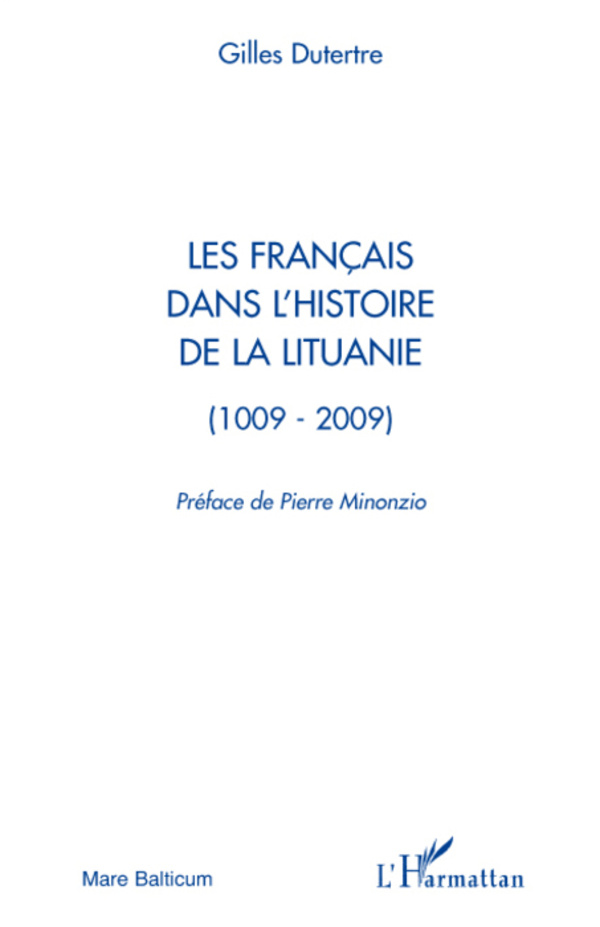 Les français dans l’histoire de la Lituanie (1009-2009) (Gilles Dutertre, 2009)