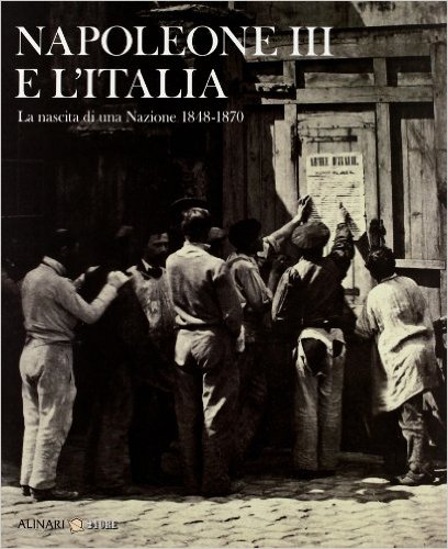 EXPO – Napoléon III et L’Italie. Naissance d’une Nation (1848-1870) – ( Milan, Museo del Risorgimento, 2011)
