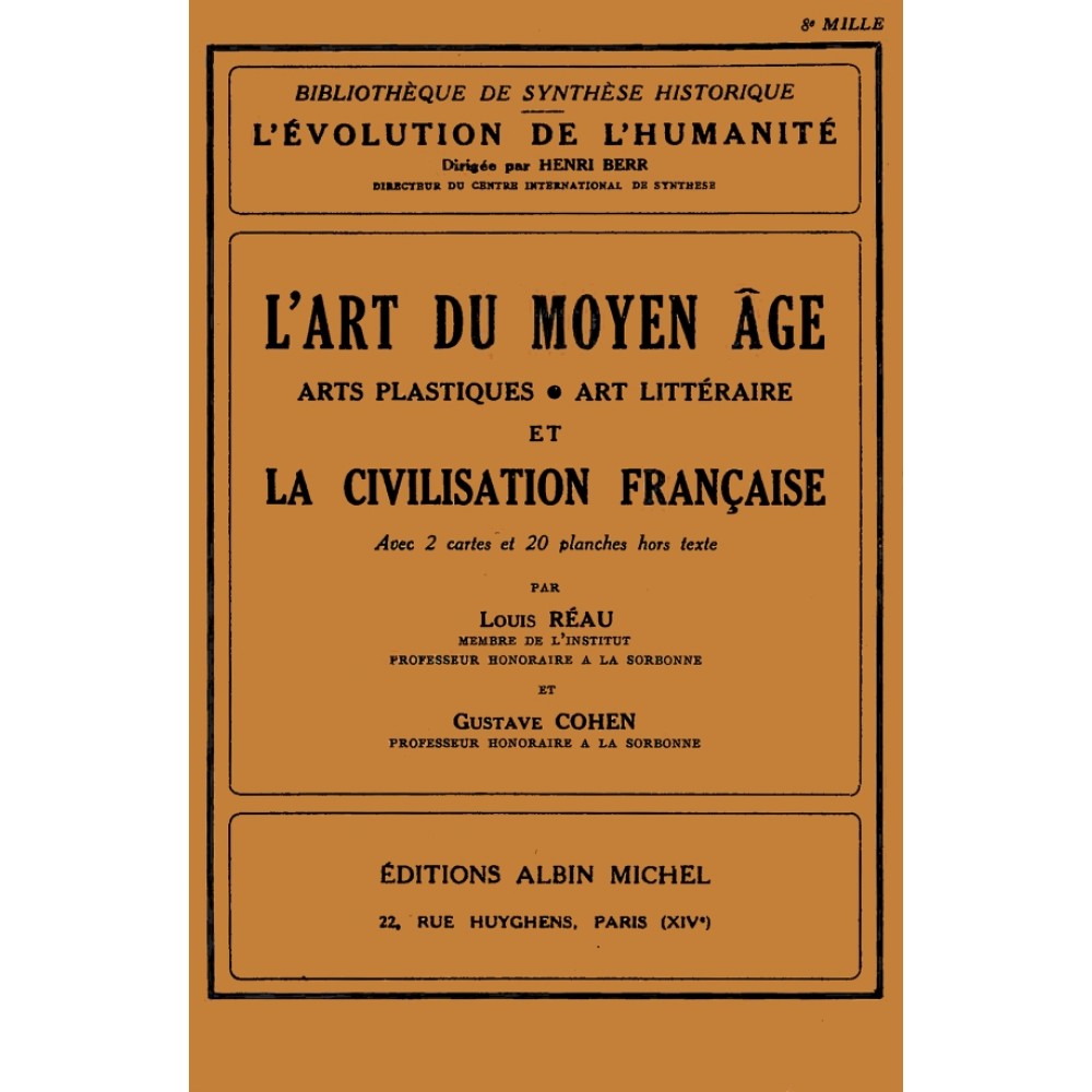 L’ART DU MOYEN ÂGE, Arts plastiques, Art littéraire et La civilisation Française (Gustave Cohen, Louis Réau, 1935)