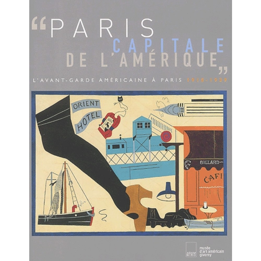 Paris, capitale de l’Amérique : L’avant-garde américaine à Paris, 1918-1939 (Collectif, 2003)