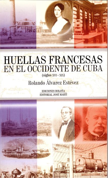 Huellas francesas en el occidente de Cuba, siglos XVI-XIX (Rolando Álvarez 2001)