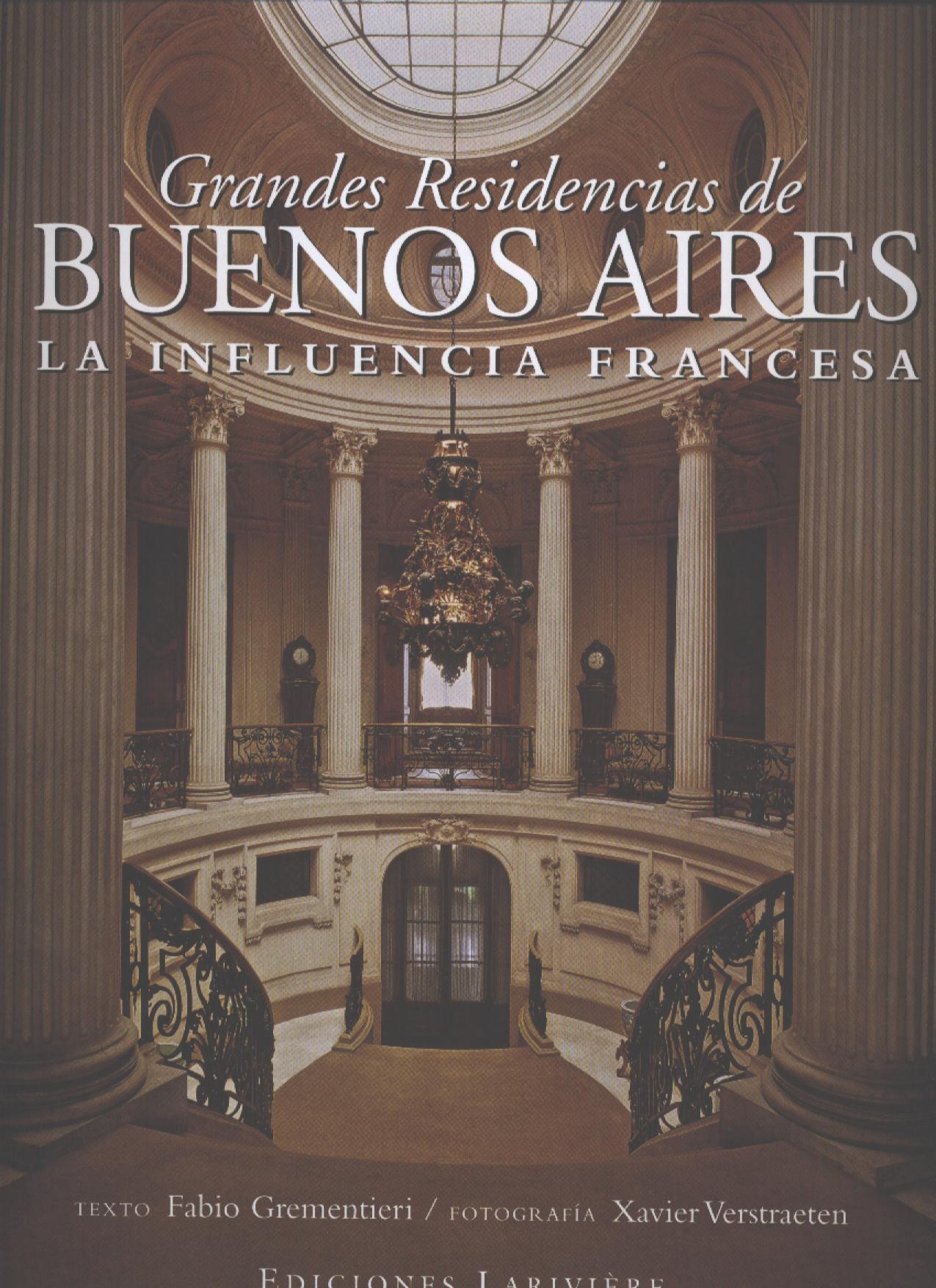 Grandes Residencias de Buenos Aires, la Influencia Francesa (GREMENTIERI FABIO 2006)