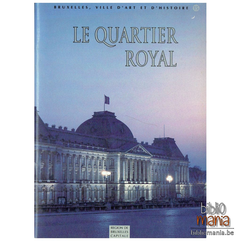 Bruxelles ville d’art et d’histoire, Le quartier royal (Région de Bruxelles-Capitale, 1995)