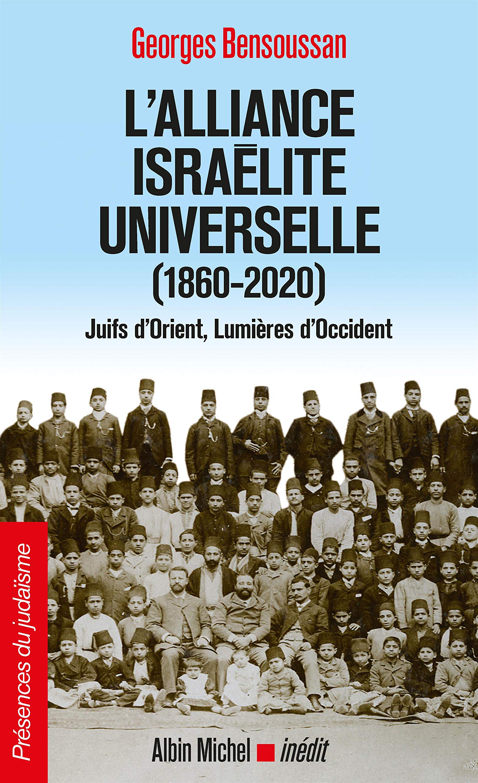 L’Alliance israélite universelle (1860-2020) Juifs d Orient Lumières d Occident (G. Bensoussan 2020)