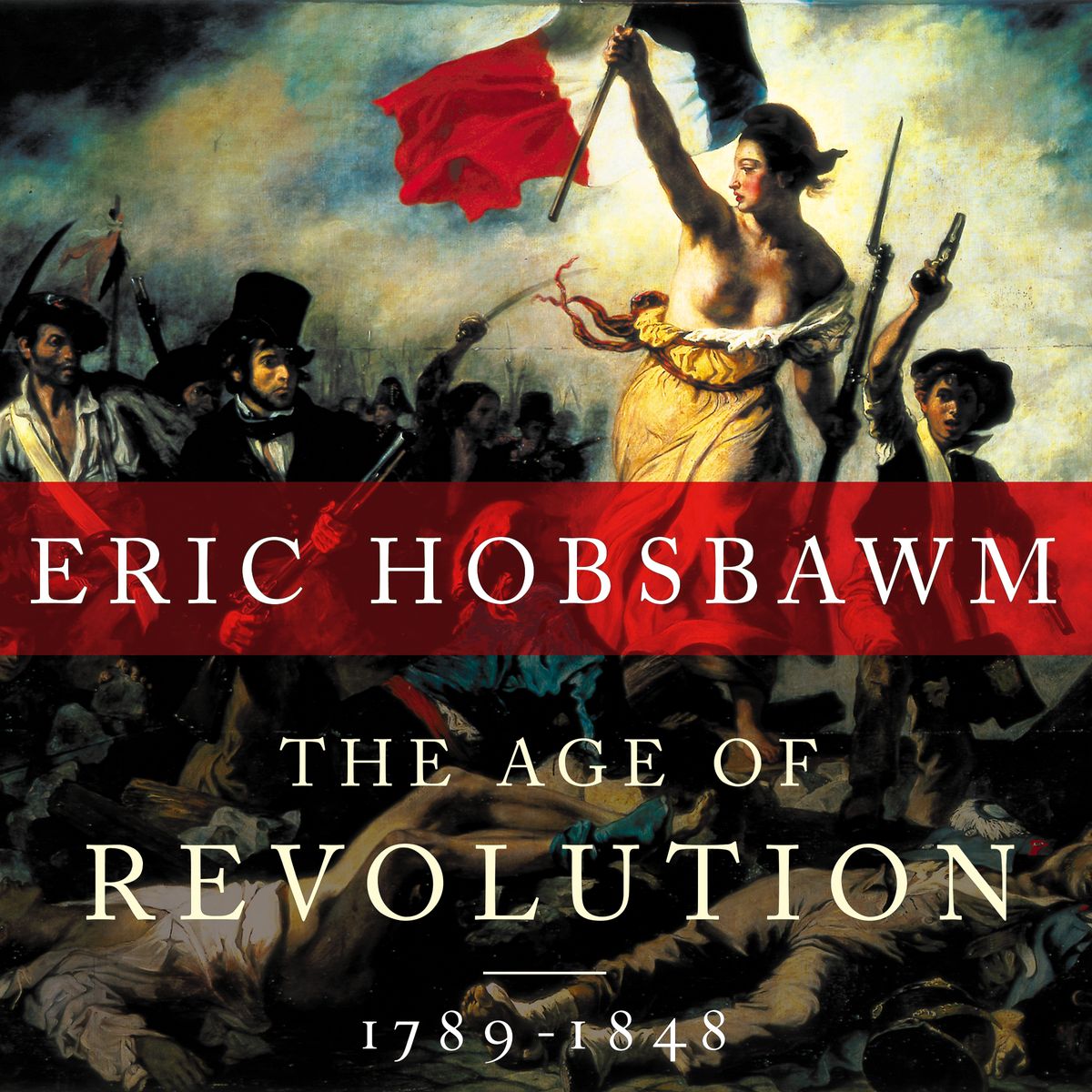 Age Of Revolution 1789 -1848 (Eric Hobsbawm, 1962)