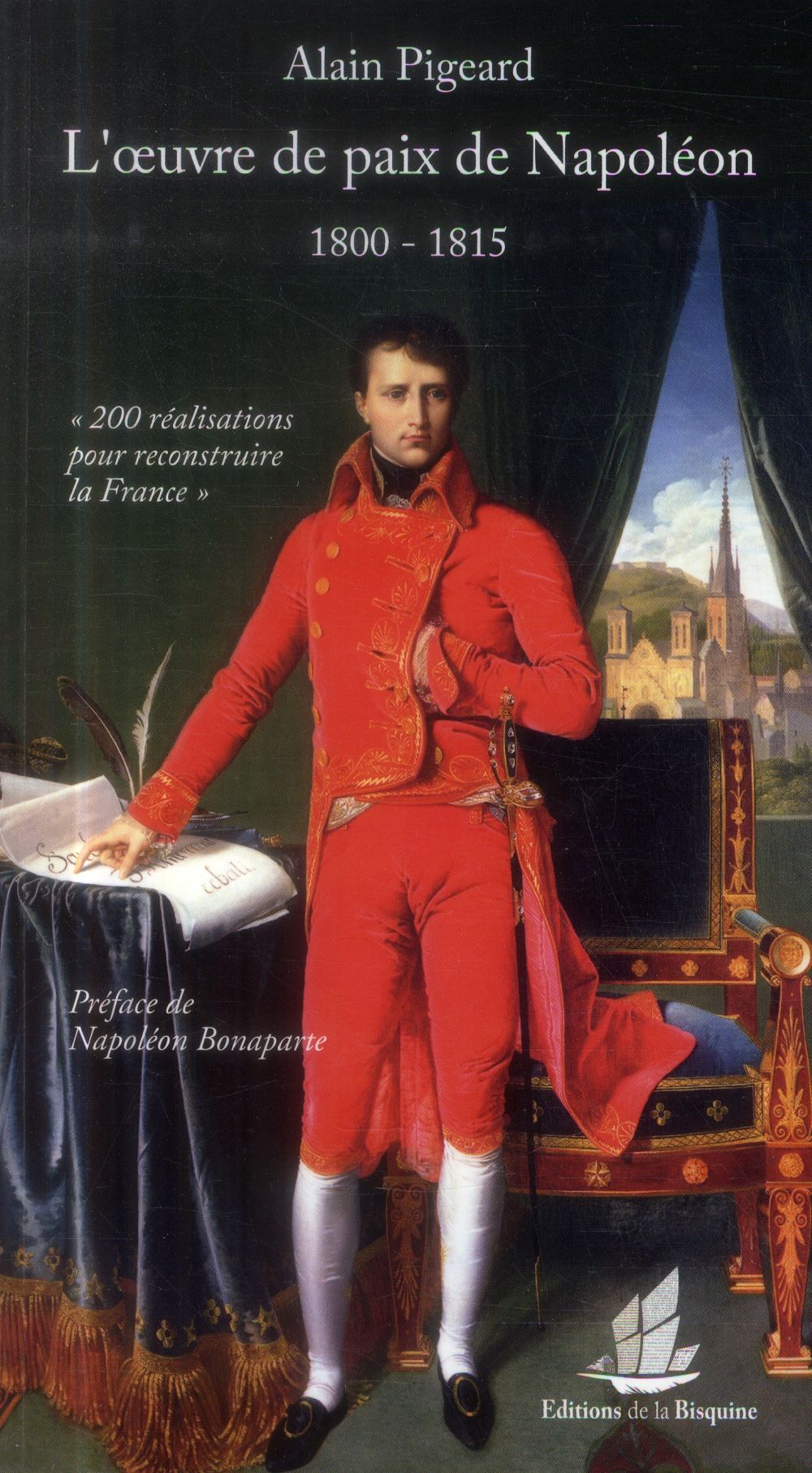 L’œuvre de paix de Napoléon, 1800-1815 (PIGEARD Alain, 2014)