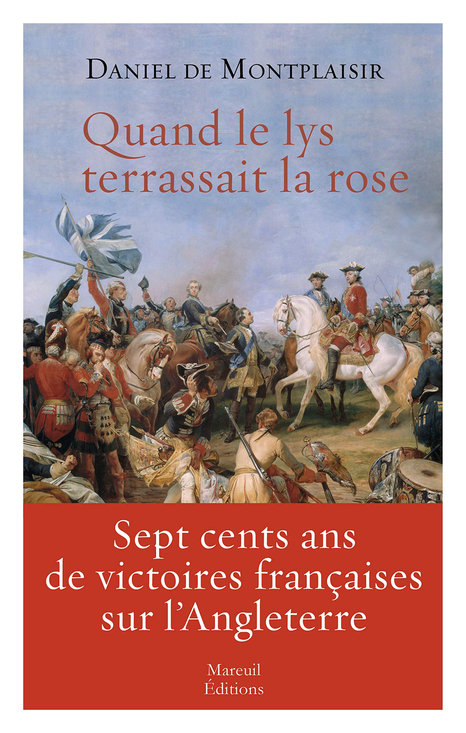 Quand le lys terrassait la rose (Daniel de Montplaisir 2019)