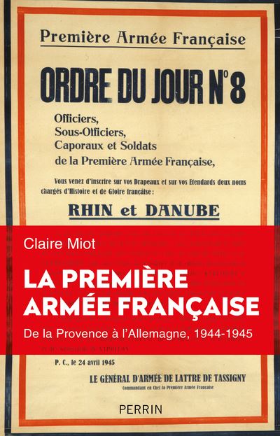 La Première armée française, de la Provence à l’Allemagne, 1944-1945 (Claire Miot, 2021)